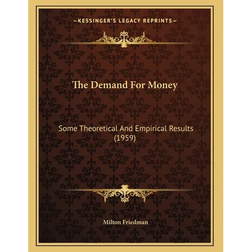 The Demand For Money: Some Theoretical And Empirical Results (1959)