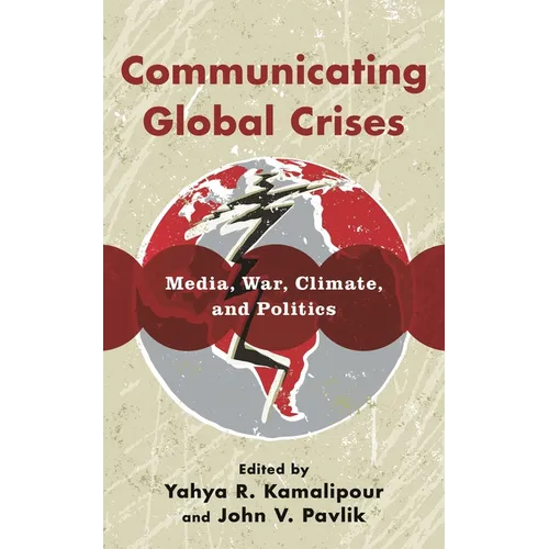 Communicating Global Crises: Media, War, Climate, and Politics