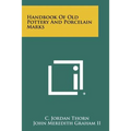 Handbook Of Old Pottery And Porcelain Marks