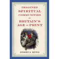Imagined Spiritual Communities in Britain's Age of Print