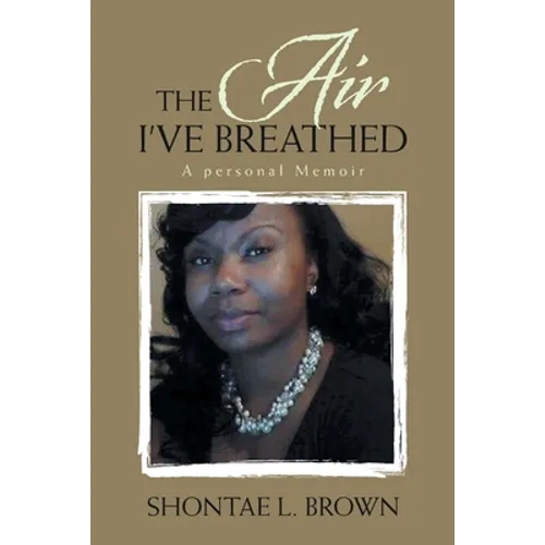 The Air I've Breathed: A Personal Memoir