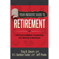 Your Insiders' Guide to Retirement: The Practical Guide to Transitioning from Working to Retirement