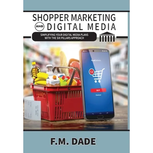 Shopper Marketing and Digital Media: Simplifying Your Digital Media Plans with the Six Pillars Approach