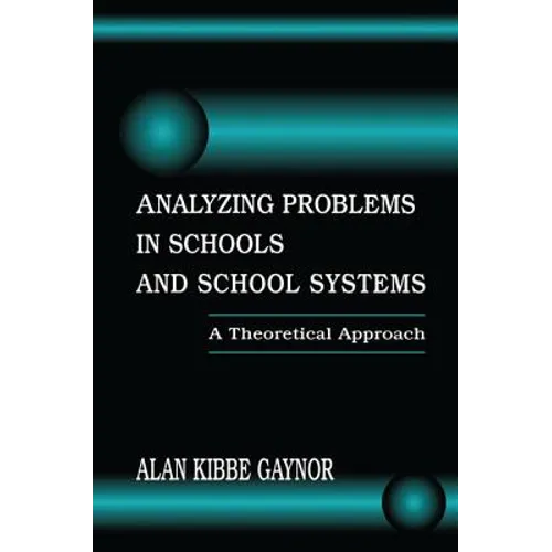 Analyzing Problems in Schools and School Systems: A Theoretical Approach