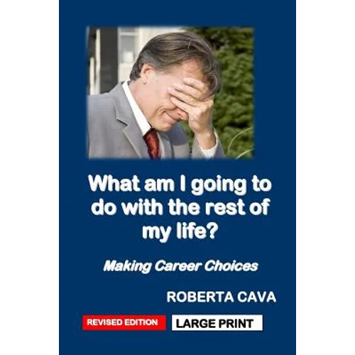 What Am I Going to Do with the Rest of My Life?: Making Career Choices