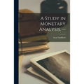 A Study in Monetary Analysis. --