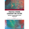 Practical Wisdom, Leadership and Culture: Indigenous, Asian and Middle-Eastern Perspectives