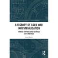 A History of Cold War Industrialisation: Finnish Shipbuilding between East and West