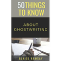 50 Things to Know About Ghostwriting