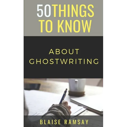 50 Things to Know About Ghostwriting