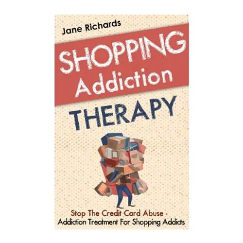 Shopping Addiction Therapy: Stop The Credit Card Abuse - Addiction Treatment For Shopping Addicts
