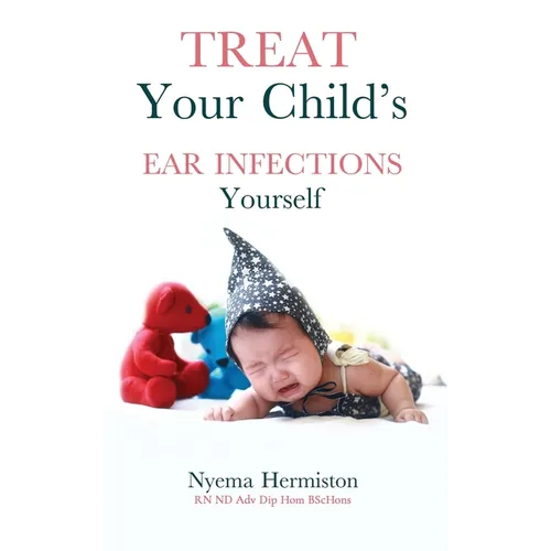 Treat Your Child's Ear Infections Yourself