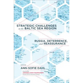 Strategic Challenges in the Baltic Sea Region: Russia, Deterrence, and Reassurance