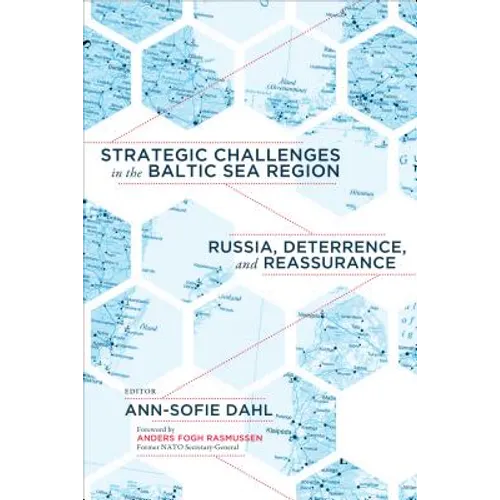 Strategic Challenges in the Baltic Sea Region: Russia, Deterrence, and Reassurance