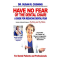 Have No Fear of the Dental Chair: A Guide for Reducing Dental Fear