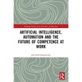 Artificial Intelligence, Automation and the Future of Competence at Work