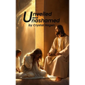 Unveiled and Unashamed