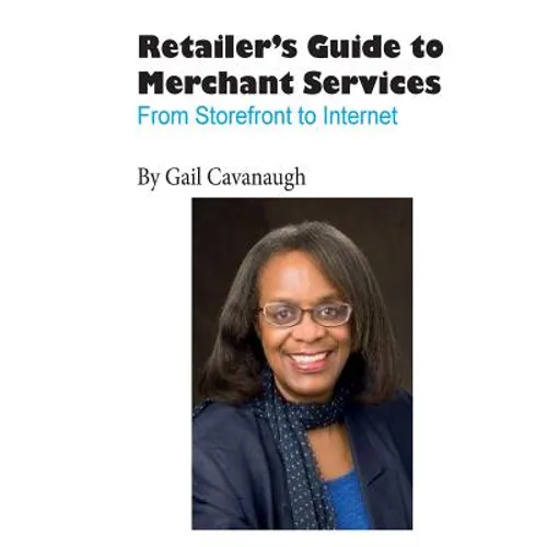 The Retailers Guide to Merchant Services: From Storefront to Internet