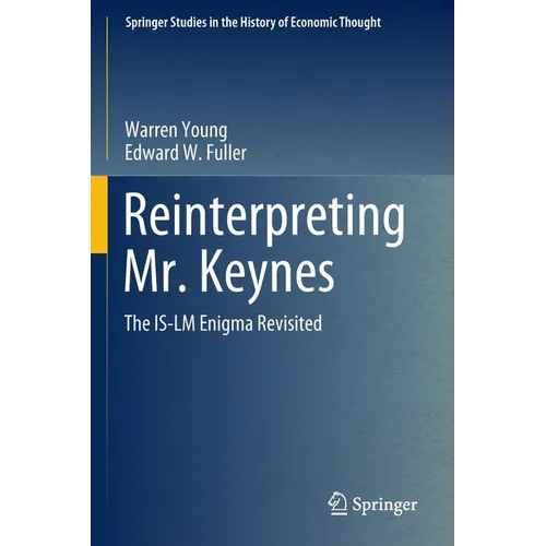 Reinterpreting Mr. Keynes: The Is-LM Enigma Revisited