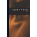There Is A River