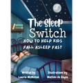 The Sleep Switch: How to help kids fall asleep fast