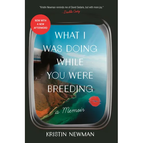 What I Was Doing While You Were Breeding: A Memoir