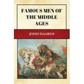 Famous Men of the Middle Ages: New Large Print Edition for enhanced readability