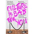 Culture Is Bad for You: Inequality in the Cultural and Creative Industries, Revised and Updated Edition