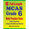 6 Full-Length MCAS Grade 6 Math Practice Tests: Extra Test Prep to Help Ace the MCAS Grade 6 Math Test