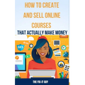 How to Create and Sell Online Courses That Actually Make Money: A Step-by-Step Guide to Creating and Selling Profitable Online Courses with SEO Strate