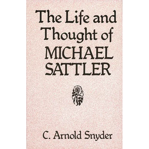 The Life and Thought of Michael Sattler
