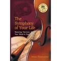 The Symphony of Your Life: Restoring Harmony When Your World Is Out of Tune