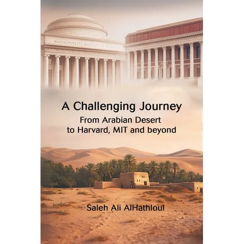 A Challenging Journey From Arabian Desert to Harvard, MIT and Beyond
