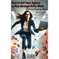 How to Get Your Agency to Run through Brick Walls... Without Paying More