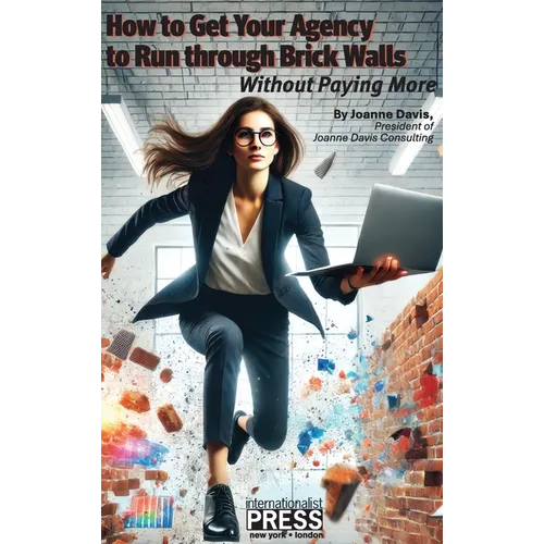 How to Get Your Agency to Run through Brick Walls... Without Paying More