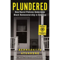 Plundered: How Racist Policies Undermine Black Homeownership in America