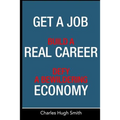 Get a Job, Build a Real Career and Defy a Bewildering Economy
