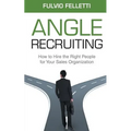 Angle Recruiting: How to Hire the Right People for Your Sales Organization