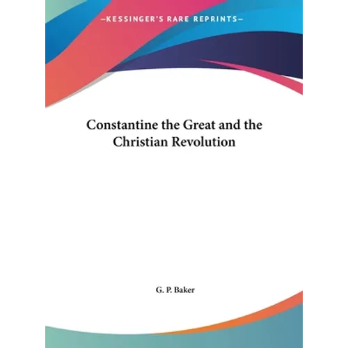 Constantine the Great and the Christian Revolution
