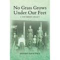 No Grass Grows Under Our Feet: A Southern Legacy