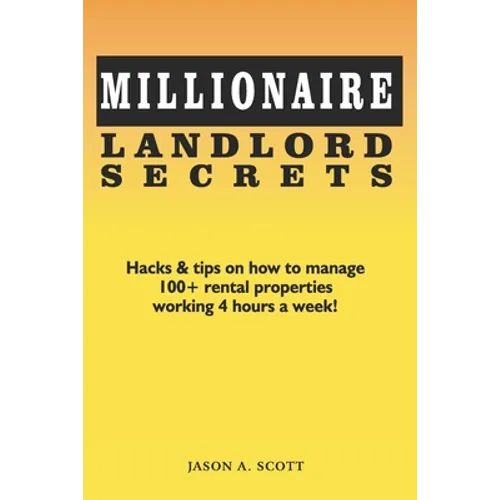 Millionaire Landlord Secrets: Hacks & tips on how to manage 100+ rental properties working 4 hours a week!
