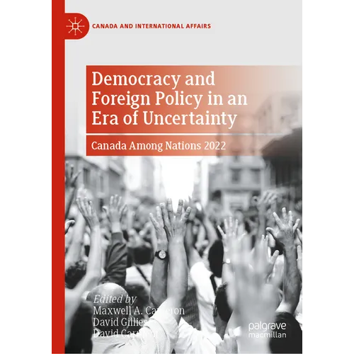 Democracy and Foreign Policy in an Era of Uncertainty: Canada Among Nations 2022