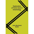 Explanation of Terms Used in Entomology