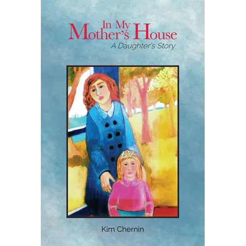 In My Mother's House: A Daughter's Story