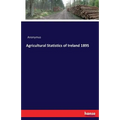 Agricultural Statistics of Ireland 1895