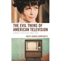 The Evil Twins of American Television: Feminist Alter Egos Since 1960