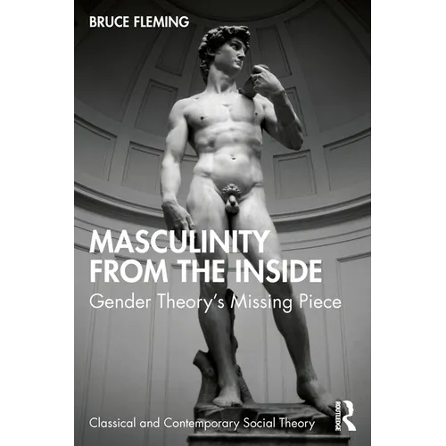 Masculinity from the Inside: Gender Theory's Missing Piece