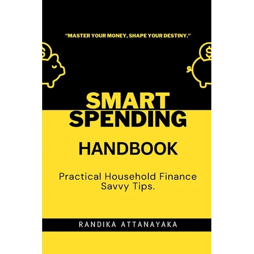 Smart Spending Handbook: Practical Household Finance Savvy Tips