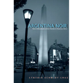 Argentina Noir: New Millennium Crime Novels in Buenos Aires