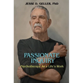 Passionate Inquiry: Psychotherapy as a Life's Work:: Psychotherapy as a Life's Work